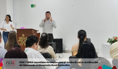 FESC y SENA Consolidan Formación para el Territorio con la Certificación del Diplomado en Desarrollo Rural Sostenible