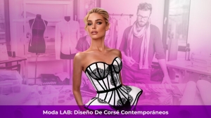 Moda LAB: Diseño De Corsé Contemporáneos.